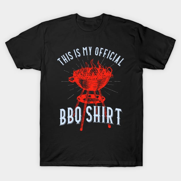 This Is My Official BBQ Shirt Grill Griller T-Shirt by Foxxy Merch